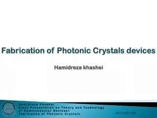 Fabrication of Photonic Crystals devices Hamidreza khashei