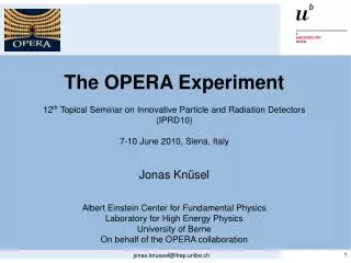 The OPERA Experiment 12 th Topical Seminar on Innovative Particle and Radiation Detectors ( IPRD10) 7-10 June 2010,
