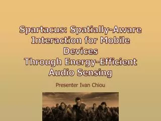 Spartacus: Spatially-Aware Interaction for Mobile Devices Through Energy-Efficient Audio Sensing