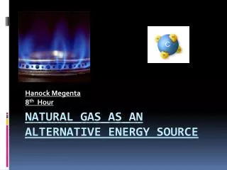 Natural Gas as an Alternative Energy Source