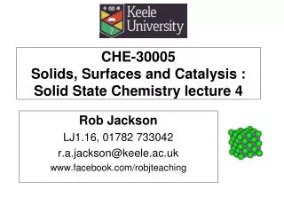 CHE-30005 Solids, Surfaces and Catalysis : Solid State Chemistry lecture 4