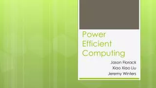 Power Efficient Computing