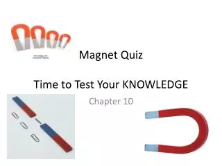 Magnet Quiz Time to Test Your KNOWLEDGE