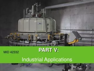 PART V : Industrial Applications