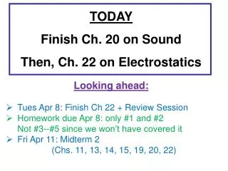 TODAY Finish Ch. 20 on Sound Then, Ch. 22 on Electrostatics