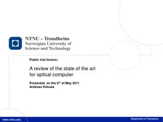 Public trial lecture: A review of the state of the art for optical computer Presented on the 6 th of May 2011 Andrea
