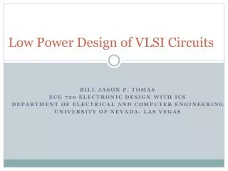 Low Power Design of VLSI Circuits