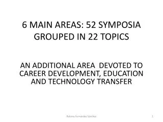 6 main areas 52 symposia grouped in 22 topics