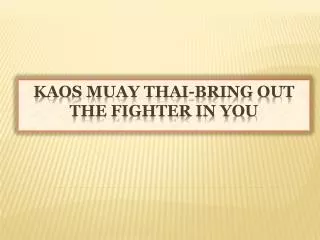 KAOS Muay Thai-Bring Out The Fighter In You
