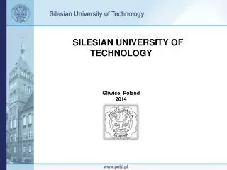 SILESIAN UNIVERSITY OF TECHNOLOGY Gliwice, Poland 2014