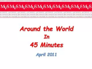 Around the World In 45 Minutes April 2011
