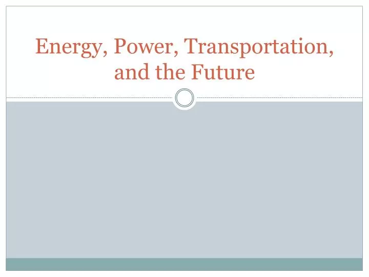 energy power transportation and the future