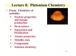 Lecture 8: Plutonium Chemistry - slide 1