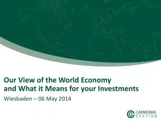 Our View of the World Economy and What it Means for your Investments