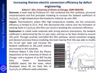 Increasing thermo-electric conversion efficiency by defect engineering Robert F. Klie , University of Illinois at Chica