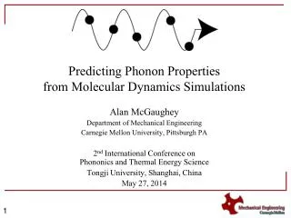 Predicting Phonon Properties from Molecular Dynamics Simulations Alan McGaughey Department of Mechanical Engineering Car