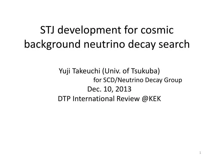 stj development for cosmic background neutrino decay search