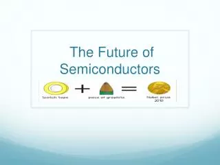 The Future of Semiconductors