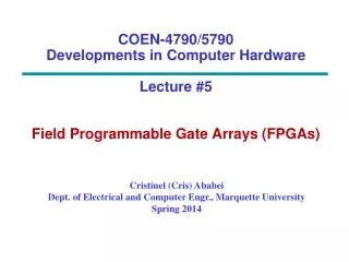 COEN-4790/5790 Developments in Computer Hardware Lecture #5 Field Programmable Gate Arrays (FPGAs)