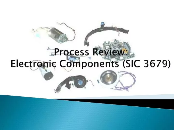 process review electronic components sic 3679