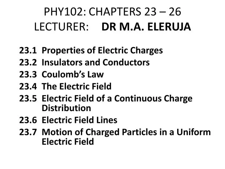 phy102 chapters 23 26 lecturer dr m a eleruja