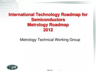 International Technology Roadmap for Semiconductors Metrology Roadmap 2012