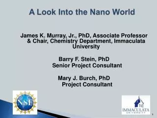 James K. Murray, Jr., PhD, Associate Professor &amp; Chair, Chemistry Department, Immaculata University Barry F. Stein,