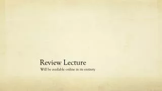 Review Lecture