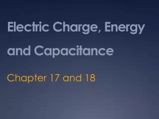 Electric Charge, Energy and Capacitance