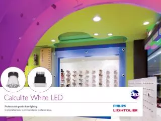 The Calculite Story Always moving forward . Philips Lightolier's Calculite product line has been the choice of designe