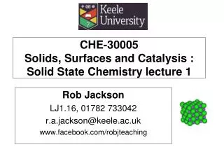 CHE-30005 Solids, Surfaces and Catalysis : Solid State Chemistry lecture 1