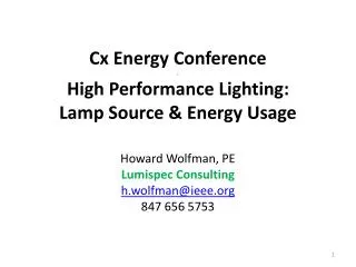 Cx Energy Conference . High Performance Lighting: Lamp Source &amp; Energy Usage