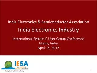 India Electronics &amp; Semiconductor Association India Electronics Industry International System-C User Group Conferenc