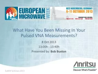 What Have You Been Missing In Your Pulsed VNA Measurements?