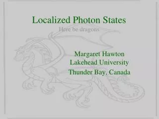 Localized Photon States Here be dragons