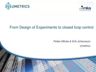 From Design of Experiments to closed loop control