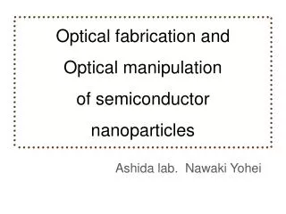 Optical fabrication and Optical manipulation of semiconductor nanoparticles