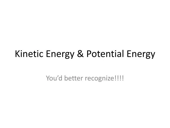 kinetic energy potential energy
