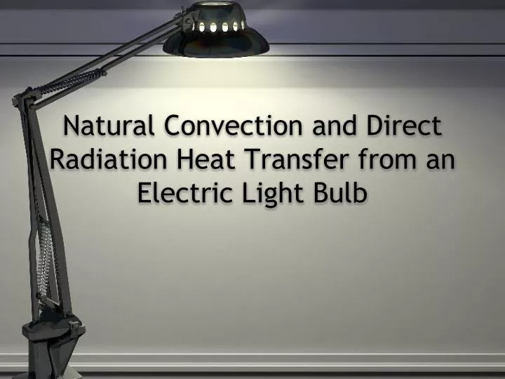 natural convection and direct radiation heat transfer from an electric light bulb
