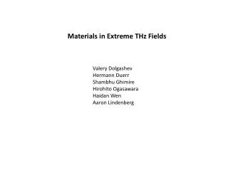Materials in Extreme THz Fields