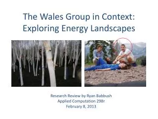 The Wales Group in Context: Exploring Energy Landscapes