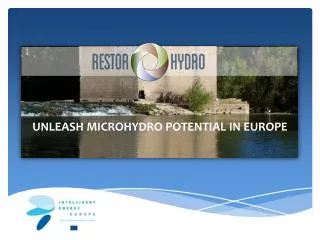 UNLEASH MICROHYDRO POTENTIAL IN EUROPE