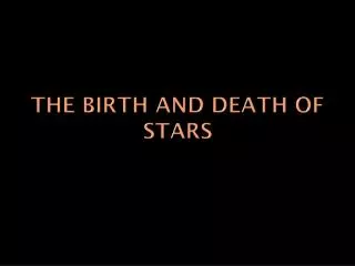 The Birth and Death of Stars