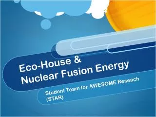 Eco-House &amp; Nuclear Fusion Energy