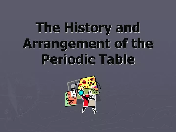 the history and arrangement of the periodic table