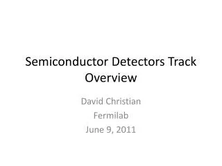 Semiconductor Detectors Track Overview