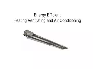 Energy Efficient Heating Ventilating and Air Conditioning