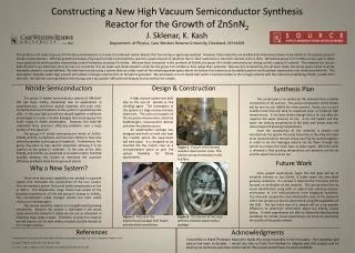 Constructing a New High Vacuum Semiconductor Synthesis Reactor for the Growth of ZnSnN 2 J. Sklenar , K. Kash