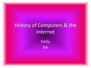 History of Computers &amp; the Internet
