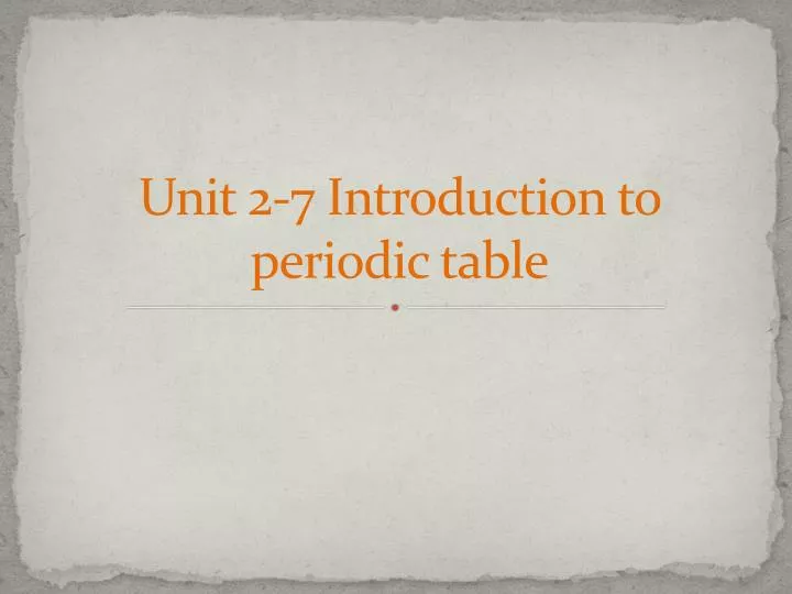 unit 2 7 introduction to periodic table